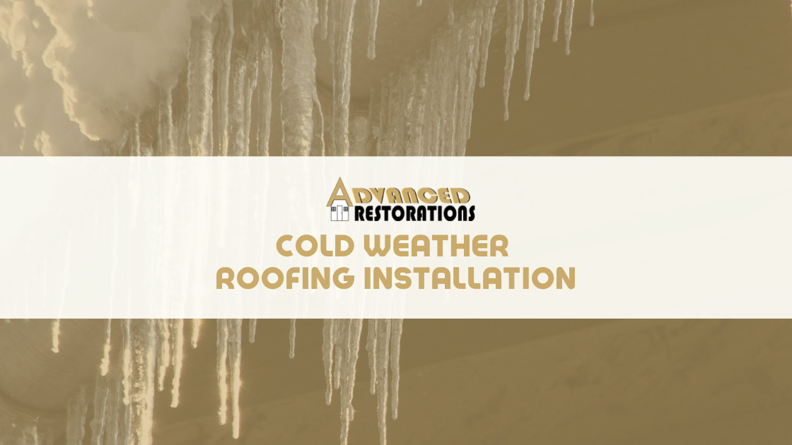 Cold Weather Roofing Installation Advanced Restorations Blog