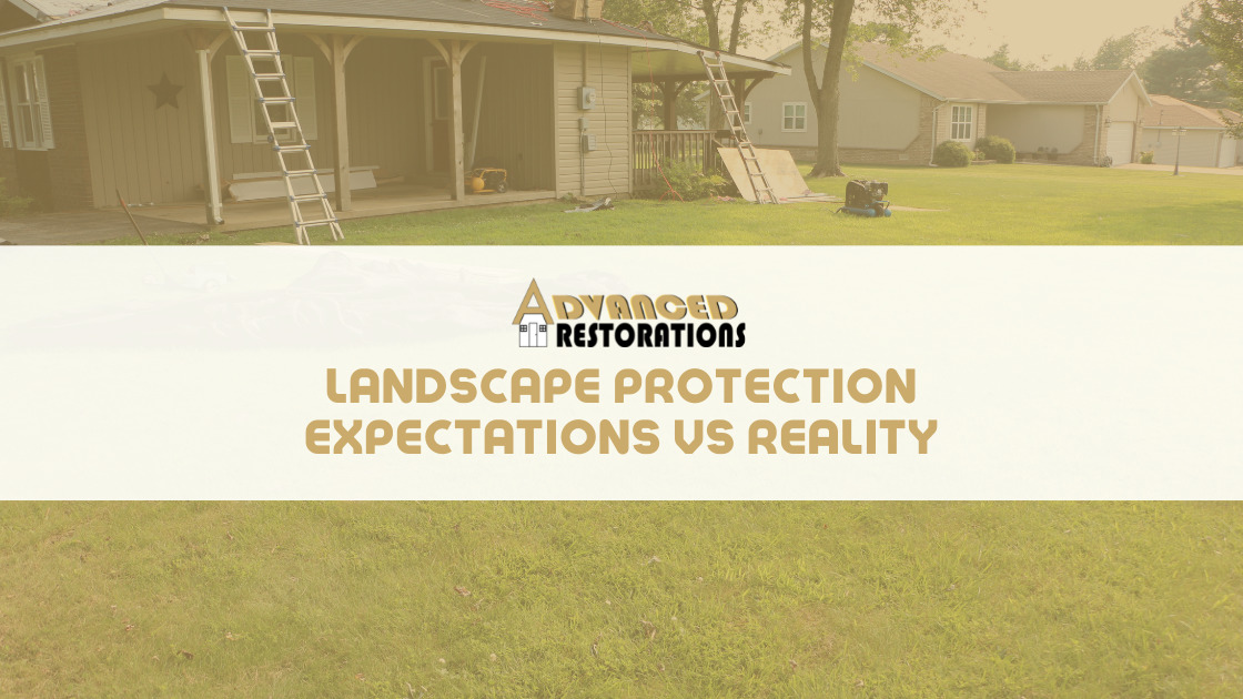 Landscape Protection – Expectations VS Reality Advanced Restorations Blog