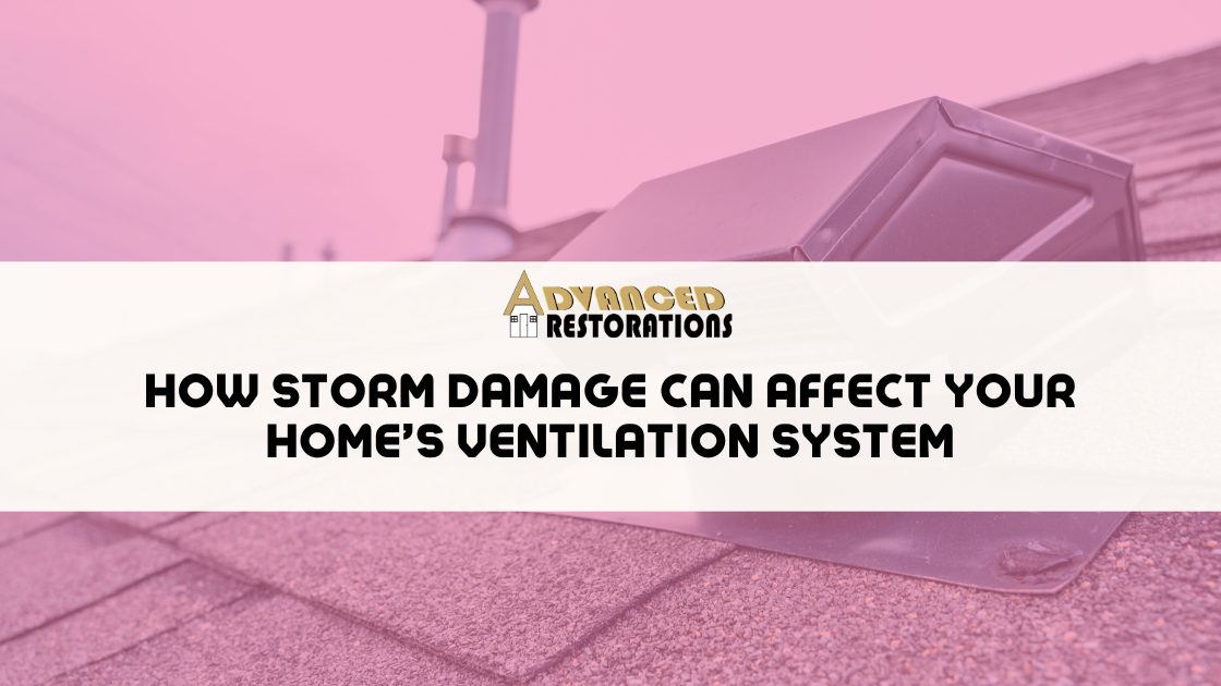 How Storm Damage Can Affect Your Homes Ventilation System
