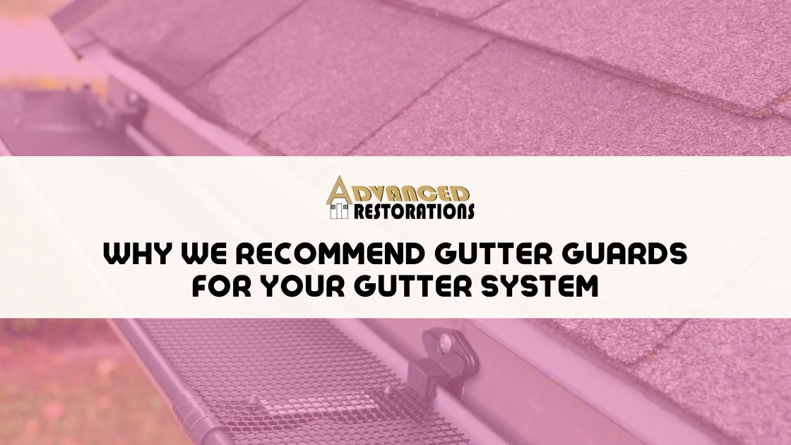 Why We Recommend Gutter Guards for Your Gutter System