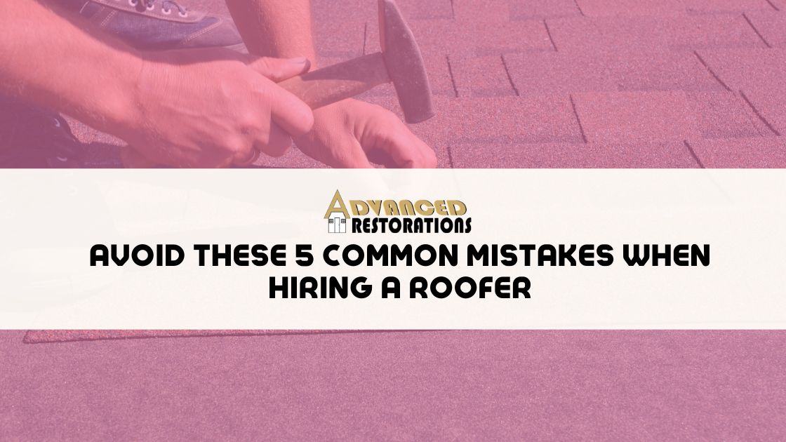 Avoid These 5 Common Mistakes When Hiring a Roofer