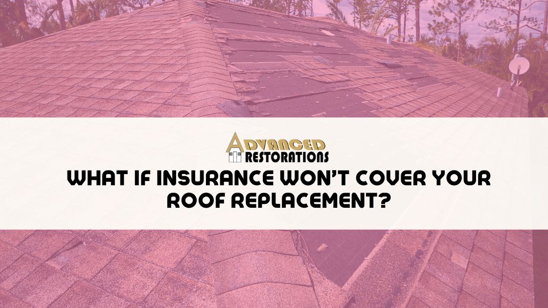 What If Insurance Wont Cover Your Roof Replacement
