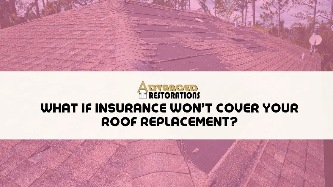 What If Insurance Wont Cover Your Roof Replacement