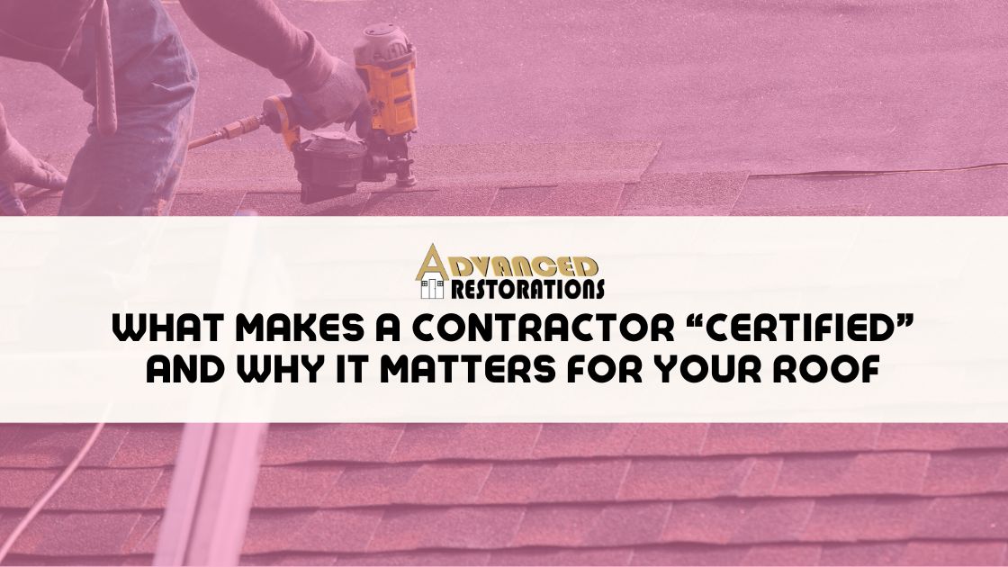 What Makes a Contractor Certified and Why It Matters for Your Roof
