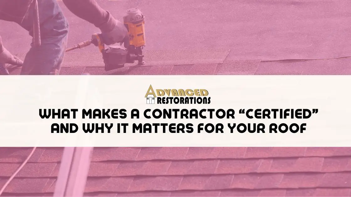 What Makes a Contractor Certified and Why It Matters for Your Roof