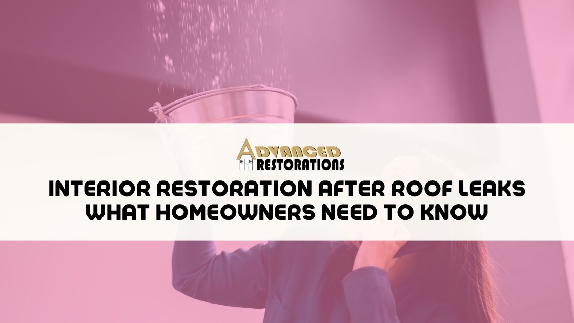 Interior Restoration After Roof Leaks What Homeowners Need to Know