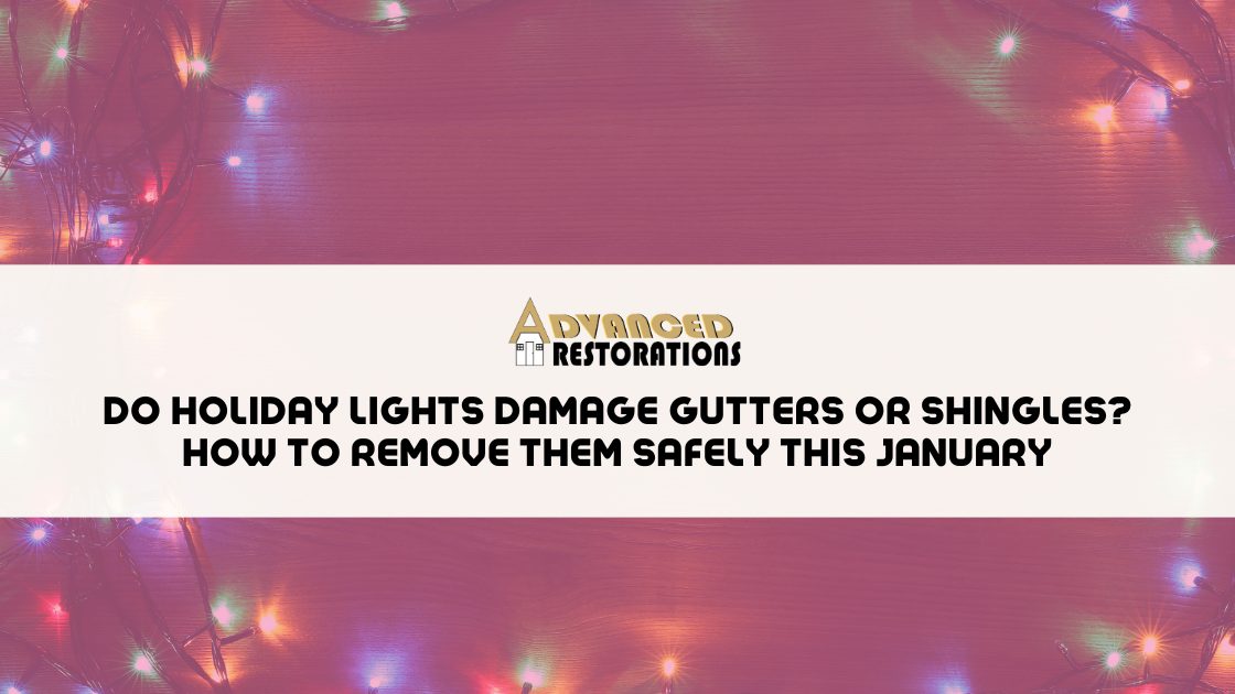 Do Holiday Lights Damage Gutters or Shingles? How to Remove Them Safely This January 2 Do Holiday Lights Damage Gutters or Shingles How to Remove Them Safely This January
